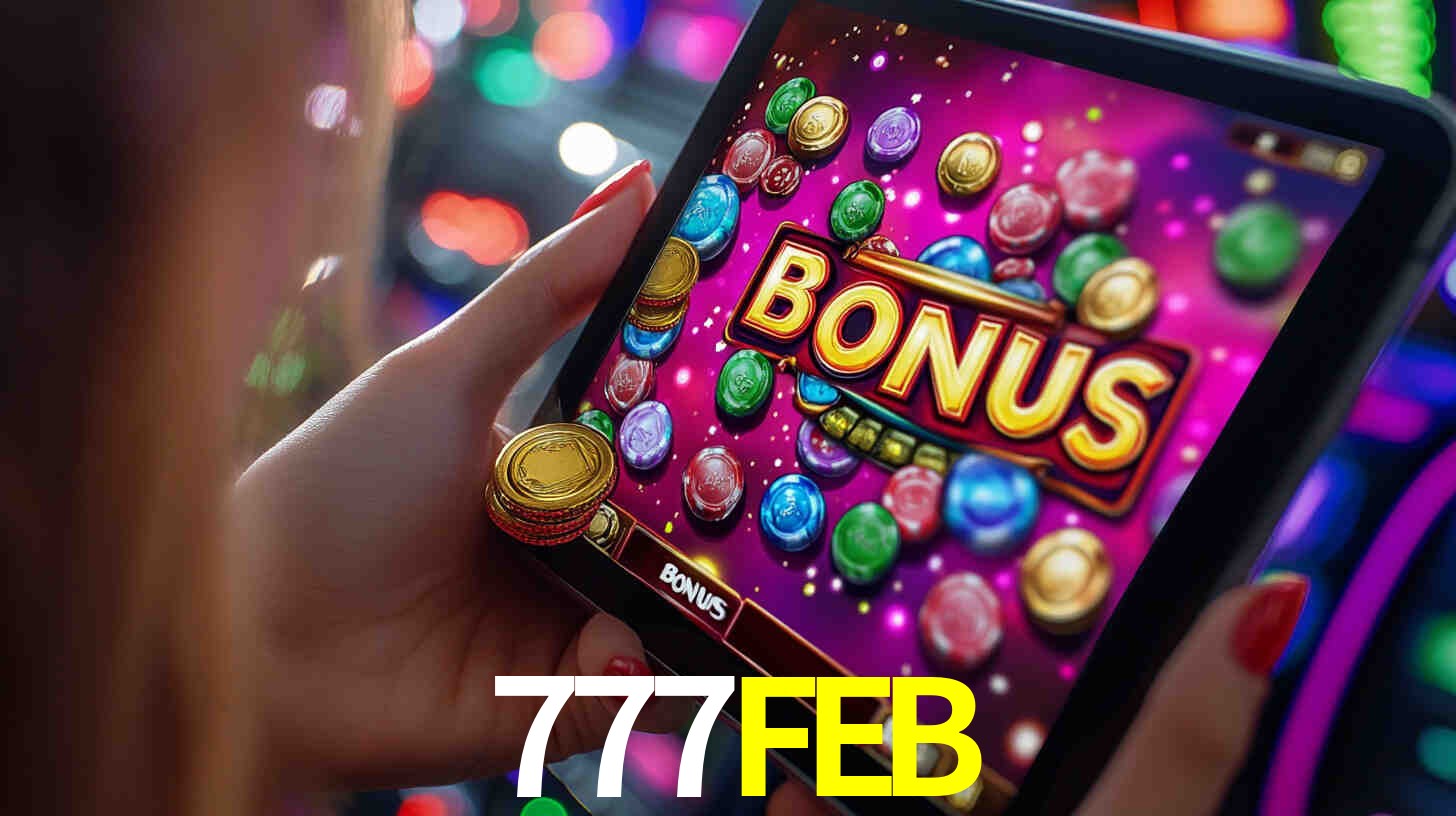 Bônus incríveis na plataforma 777FEB